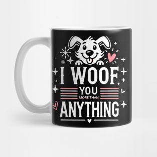 I Woof You More Than Anything Mug